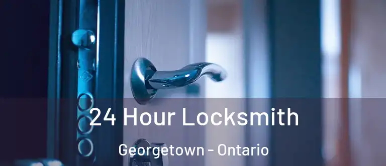 24 Hour Locksmith Georgetown - Ontario