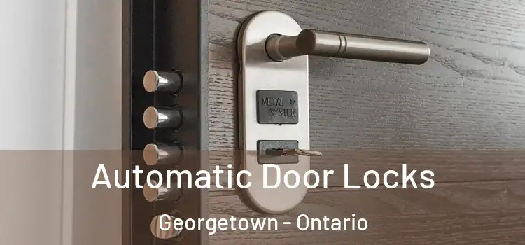 Automatic Door Locks Georgetown - Ontario