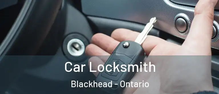 Car Locksmith Blackhead - Ontario