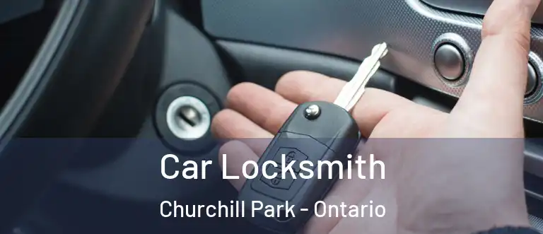 Car Locksmith Churchill Park - Ontario