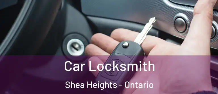 Car Locksmith Shea Heights - Ontario