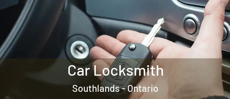 Car Locksmith Southlands - Ontario