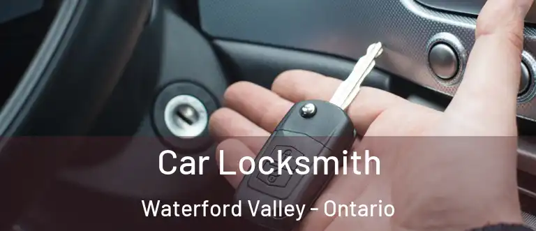 Car Locksmith Waterford Valley - Ontario