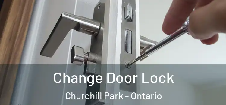 Change Door Lock Churchill Park - Ontario