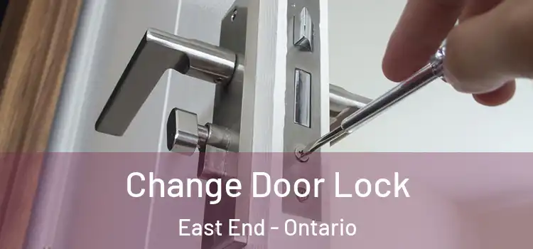 Change Door Lock East End - Ontario