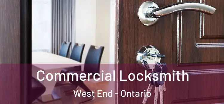 Commercial Locksmith West End - Ontario