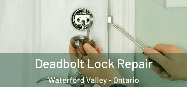 Deadbolt Lock Repair Waterford Valley - Ontario
