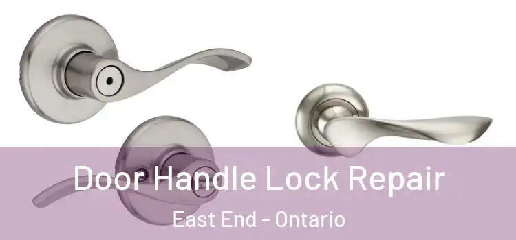 Door Handle Lock Repair East End - Ontario