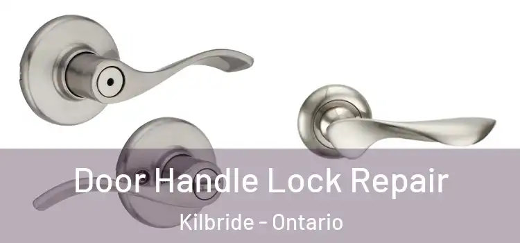 Door Handle Lock Repair Kilbride - Ontario