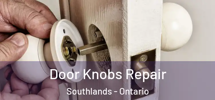 Door Knobs Repair Southlands - Ontario