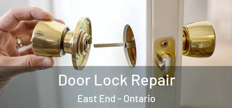 Door Lock Repair East End - Ontario