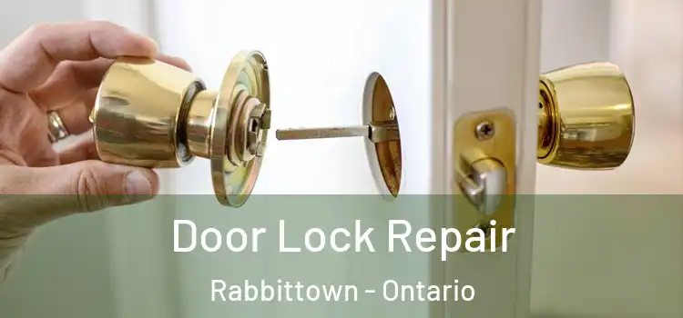Door Lock Repair Rabbittown - Ontario
