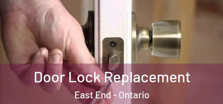Door Lock Replacement East End - Ontario