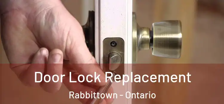 Door Lock Replacement Rabbittown - Ontario