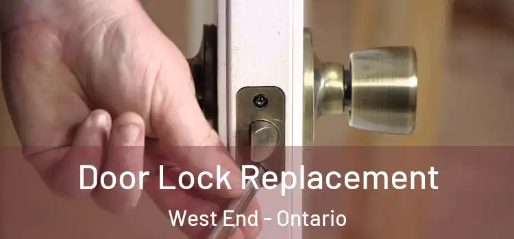 Door Lock Replacement West End - Ontario