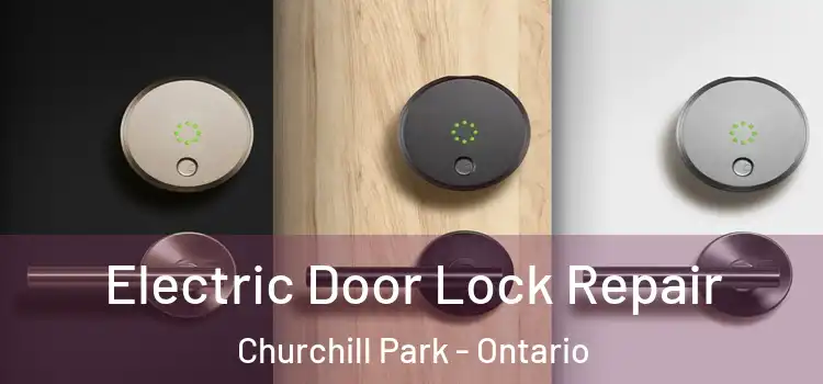 Electric Door Lock Repair Churchill Park - Ontario