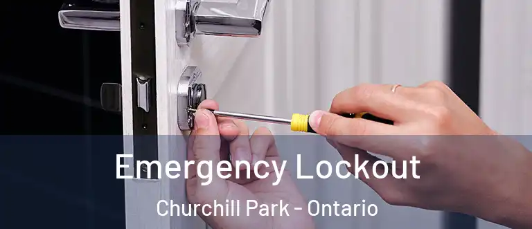 Emergency Lockout Churchill Park - Ontario