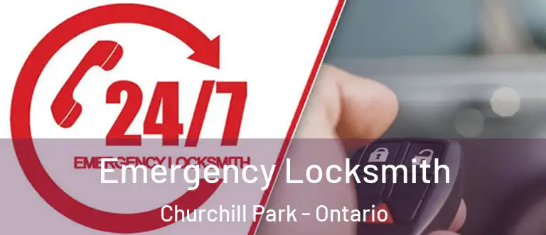 Emergency Locksmith Churchill Park - Ontario