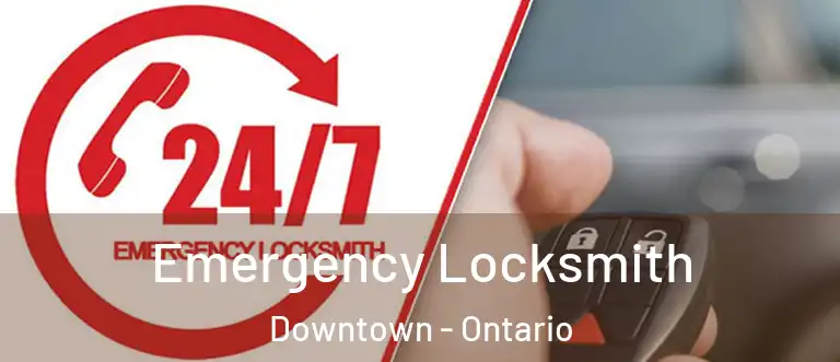 Emergency Locksmith Downtown - Ontario
