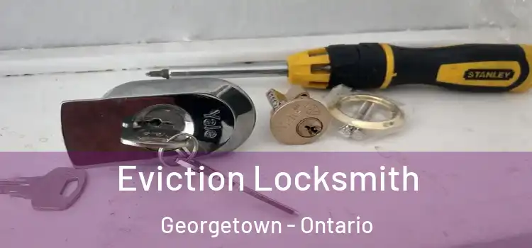 Eviction Locksmith Georgetown - Ontario