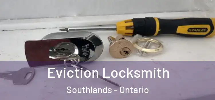 Eviction Locksmith Southlands - Ontario