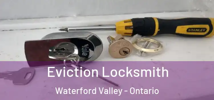Eviction Locksmith Waterford Valley - Ontario