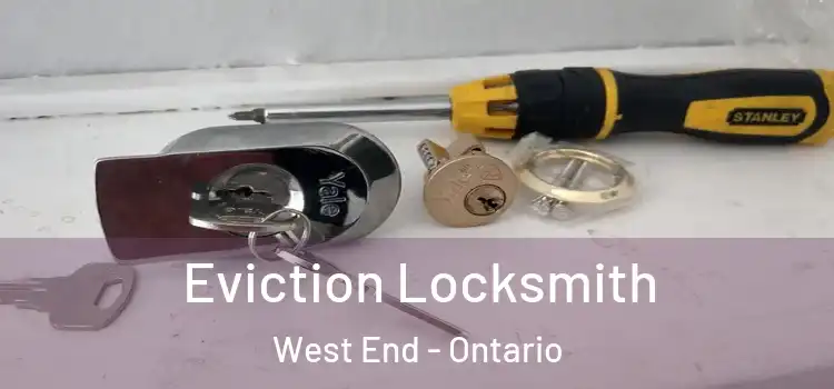 Eviction Locksmith West End - Ontario