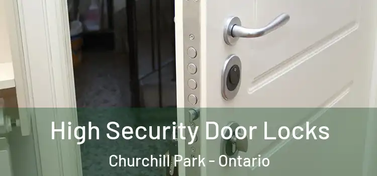 High Security Door Locks Churchill Park - Ontario