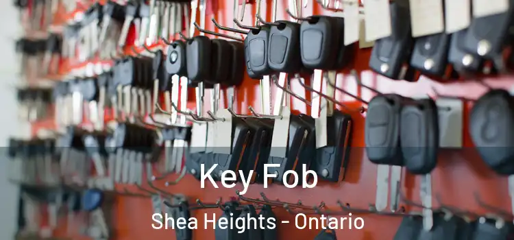 Key Fob Shea Heights - Ontario