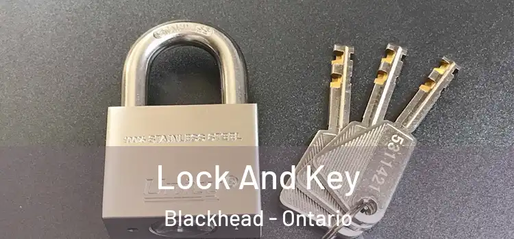 Lock And Key Blackhead - Ontario