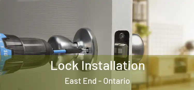 Lock Installation East End - Ontario
