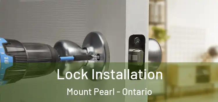 Lock Installation Mount Pearl - Ontario