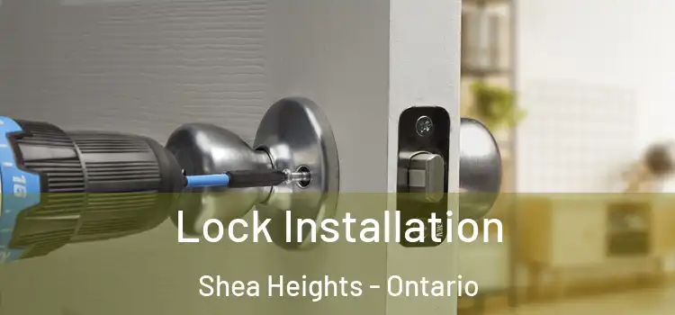 Lock Installation Shea Heights - Ontario