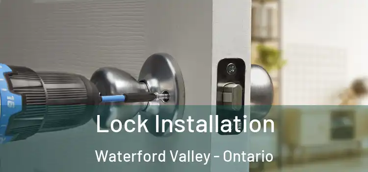 Lock Installation Waterford Valley - Ontario
