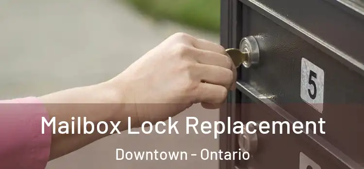 Mailbox Lock Replacement Downtown - Ontario