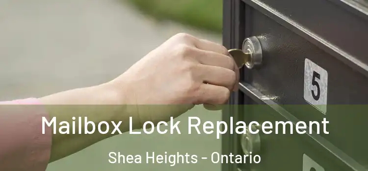 Mailbox Lock Replacement Shea Heights - Ontario