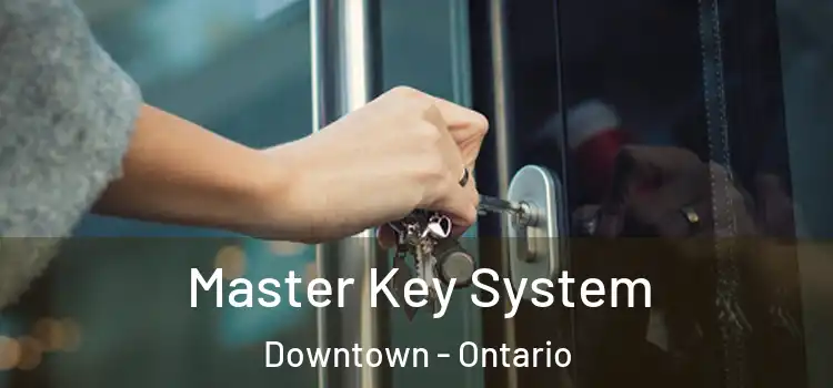 Master Key System Downtown - Ontario