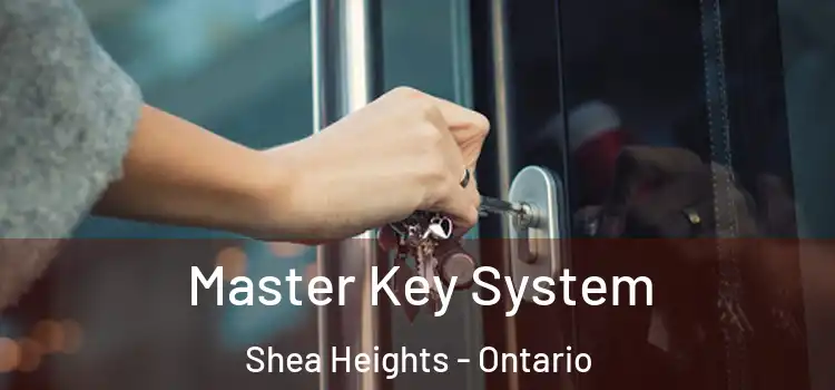 Master Key System Shea Heights - Ontario