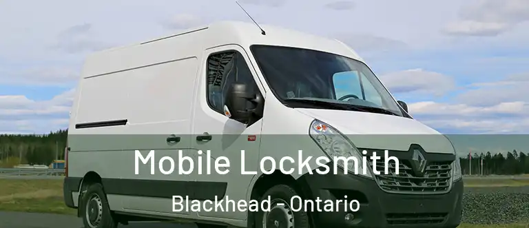 Mobile Locksmith Blackhead - Ontario