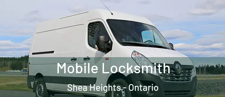 Mobile Locksmith Shea Heights - Ontario