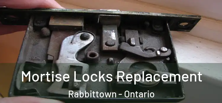 Mortise Locks Replacement Rabbittown - Ontario