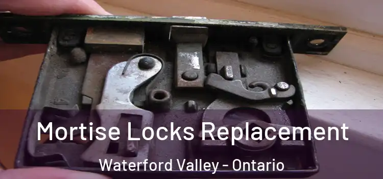 Mortise Locks Replacement Waterford Valley - Ontario
