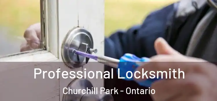 Professional Locksmith Churchill Park - Ontario