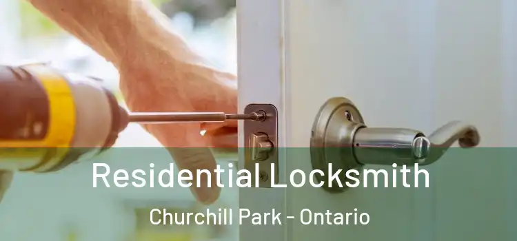 Residential Locksmith Churchill Park - Ontario