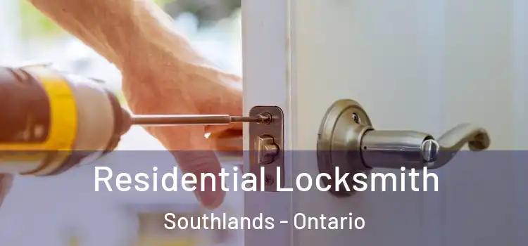 Residential Locksmith Southlands - Ontario