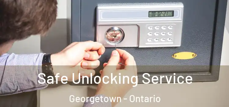 Safe Unlocking Service Georgetown - Ontario