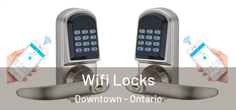 Wifi Locks Downtown - Ontario